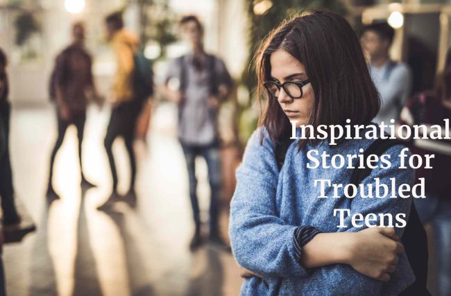 Inspirational Stories for Troubled Teens